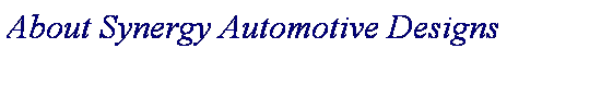 Text Box: About Synergy Automotive Designs
